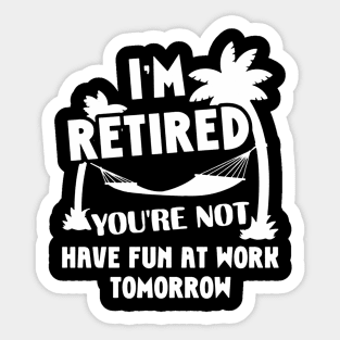 im retired Sticker